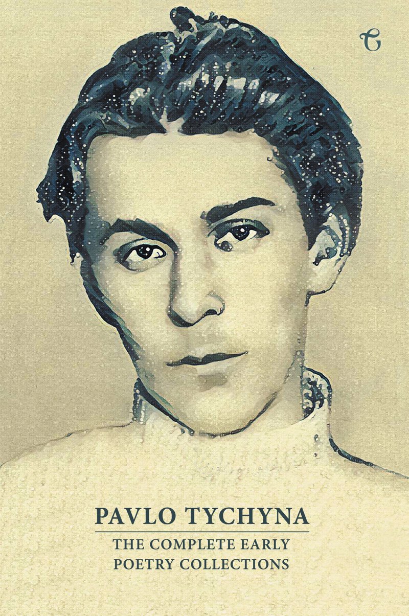 PAVLO TYCHYNA THE COMPLETE EARLY POETRY COLLECTIONS Pavlo Tychyna - photo 1