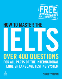 Tyreman - How to master the IELTS: Over 400 questions for all parts of the international english language testing system