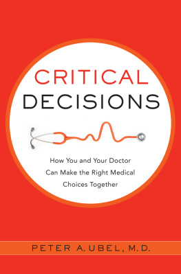 Ubel - Critical decisions: how you and your doctor can make the right medical choices together