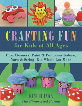 Uliana - Crafting fun for kids of all ages: Pipe Cleaners, Paint & Pom-Poms Galore, Yarn & String & a Whole Lot More