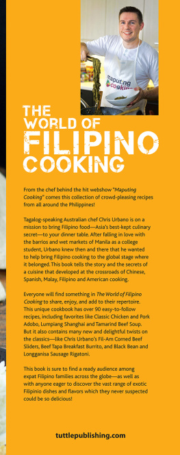 Urbano - The World of Filipino Cooking: Food and Fun in the Philippines by Chris Urbano of Maputing Cooking (over 90 recipes)