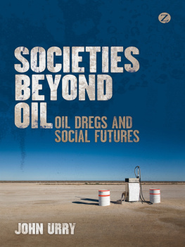 Urry - Societies beyond oil: oil dregs and social futures