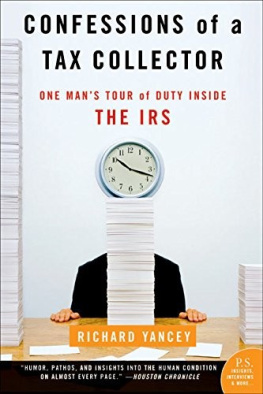 USA. Internal Revenue Service. Confessions of a tax collector: one mans tour of duty inside the IRS