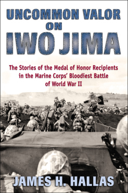 USA. Marine Corps. Uncommon valor on Iwo Jima: the story of the Medal of Honor recipients in the Marine Corps bloodiest battle of World War II