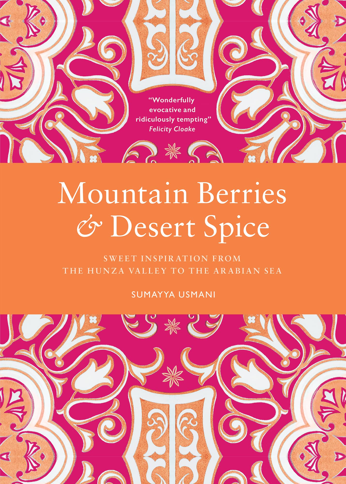 Mountain Berries Desert Spice SWEET INSPIRATION FROM THE HUNZA VALLEY TO THE - photo 1