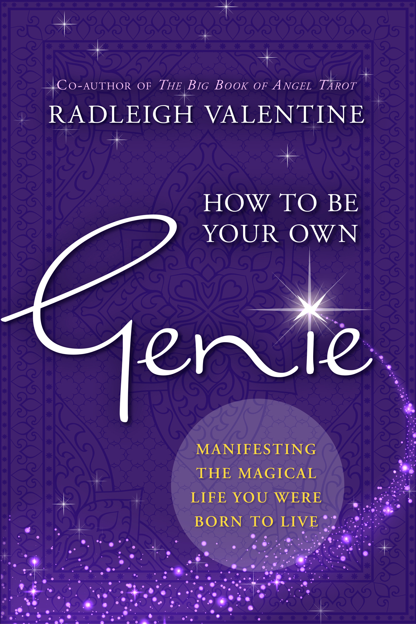 Praise for How to Be Your Own Genie Radleigh Valentine has penned a fun - photo 1