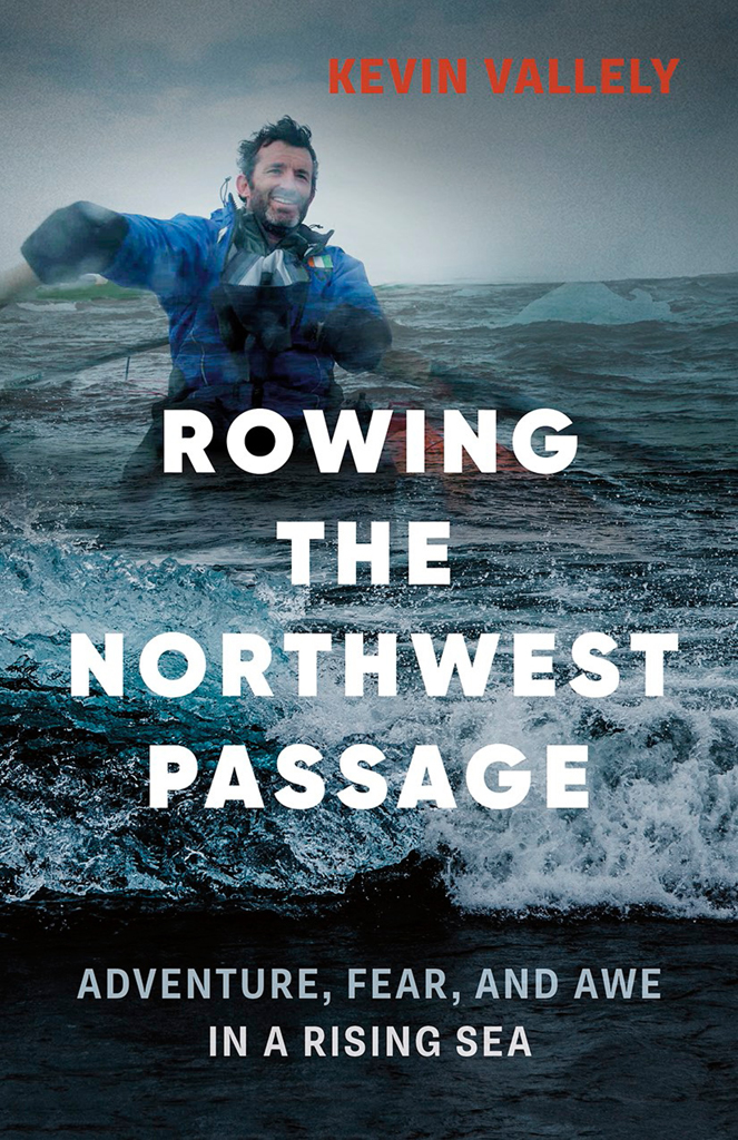Praise for ROWING THE NORTHWEST PASSAGE Climate change is happening so - photo 1