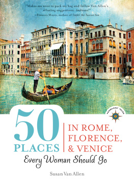 Van Allen - 50 Places in Rome, Florence and Venice Every Woman Should Go