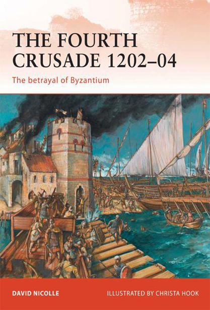 CAMPAIGN 237 THE FOURTH CRUSADE 120204 The betrayal of Byzantium - photo 1