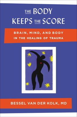 Van der Kolk - The body keeps the score: brain, mind, and body in the healing of trauma