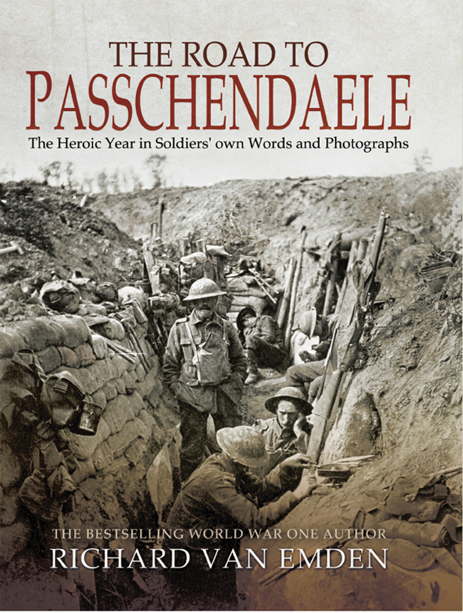 THE ROAD TO PASSCHENDAELE THE ROAD TO PASSCHENDAELE The Heroic Year in - photo 1