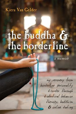 Van Gelder - The Buddha and the Borderline: My Recovery from Borderline Personality Disorder through Dialectical Behavior Therapy, Buddhism, and