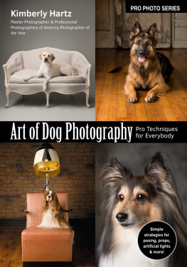 Kimberly Hartz Art of Dog Photography: Pro Techniques for Everybody