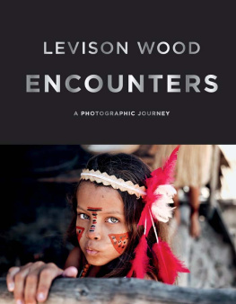 Levison Wood - Encounters: A Photographic Journey