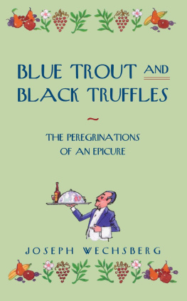 Wechsberg - Blue Trout and Black Truffles: the Peregrinations of an Epicure