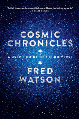 Watson - Cosmic Chronicles: a Users Guide to the Universe