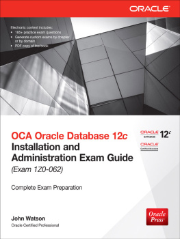 Watson - OCA Oracle Database 12c Installation and Administration Exam Guide (Exam 1Z0-062)