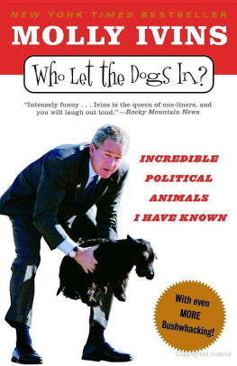 Molly Ivins - Who let the dogs in?: incredible political animals I have known