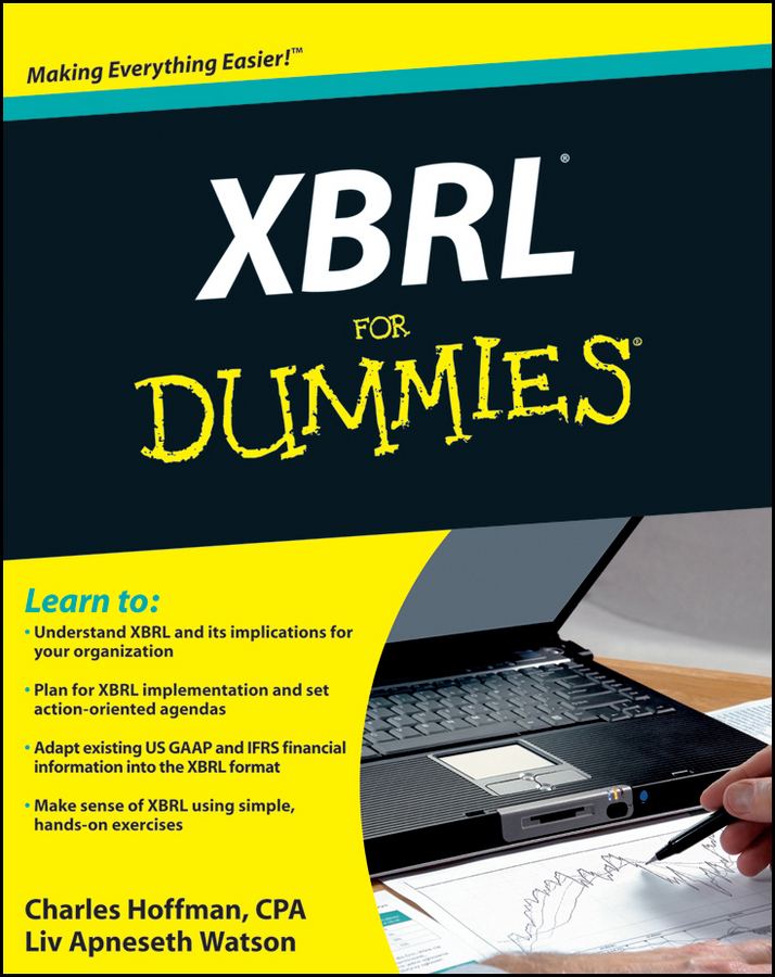 XBRL for Dummies by Charles Hoffman CPA and Liv Apneseth Watson with - photo 1