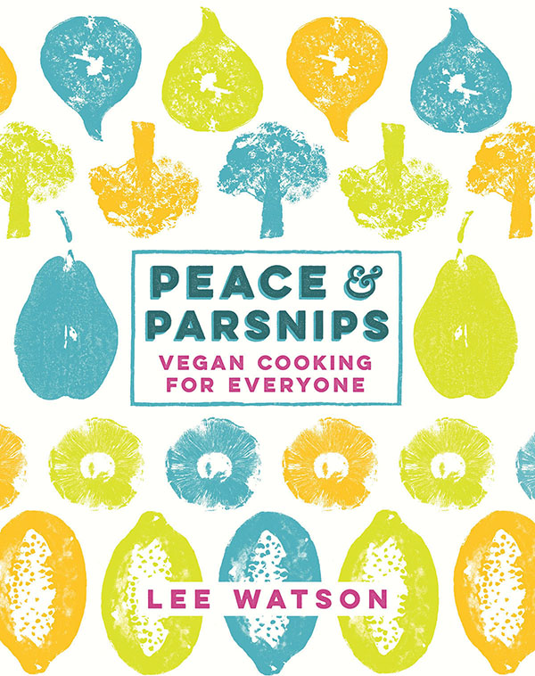 Contents Lee Watson PEACE PARSNIPS Vegan Cooking for Everyone Photography by - photo 1