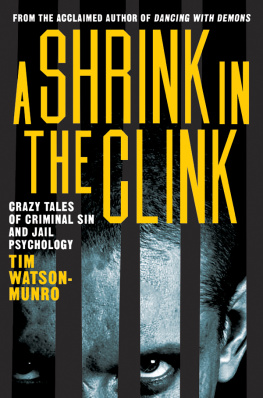 Watson-Munro - A shrink in the clink: crazy tales of criminal sin and jail psychology