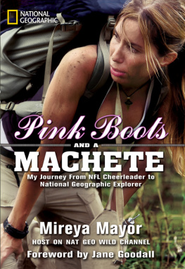 Mireya Mayor - Pink Boots and a Machete: My Journey From NFL Cheerleader to National Geographic Explorer