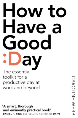Webb - How to have a good day: think bigger, work smarter and transform your working life