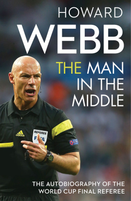 Webb The Man in the Middle: the Autobiography of the World Cup Final Referee