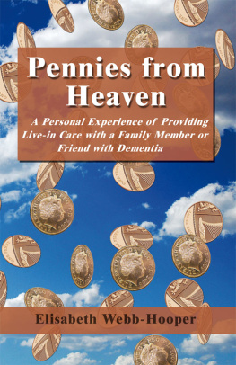 Webb-Hooper - Pennies from Heaven: a Personal Experience of Providing Live-in Care with a Family Member or Friend with Dementia