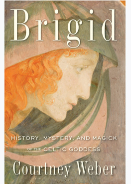 Weber - Brigid: history, mystery, and magick of the Celtic Goddess