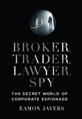 Eamon Javers - Broker, trader, lawyer, spy: the secret world of corporate espionage