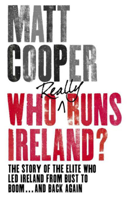 Matt Cooper - Who Really Runs Ireland?: The Story of the Elite who Led Ireland from Bust to Boom ... and Back Again