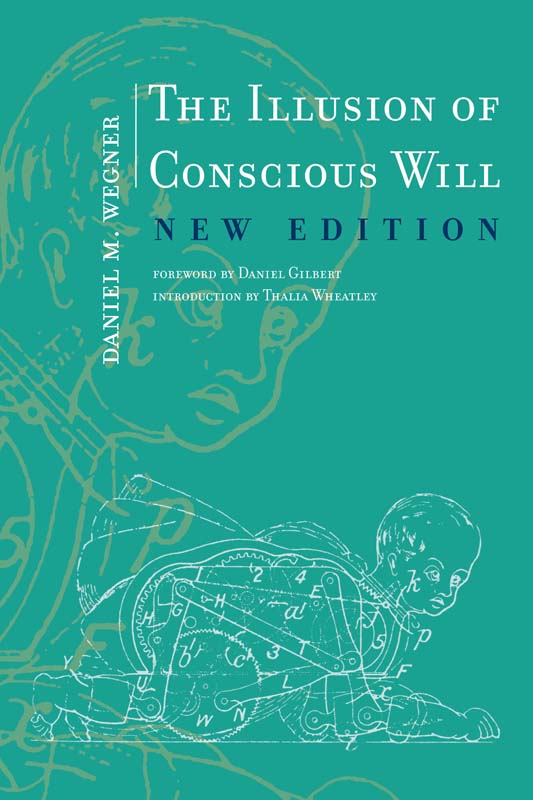 The Illusion of Conscious Will New Edition Daniel M Wegner The MIT Press - photo 1