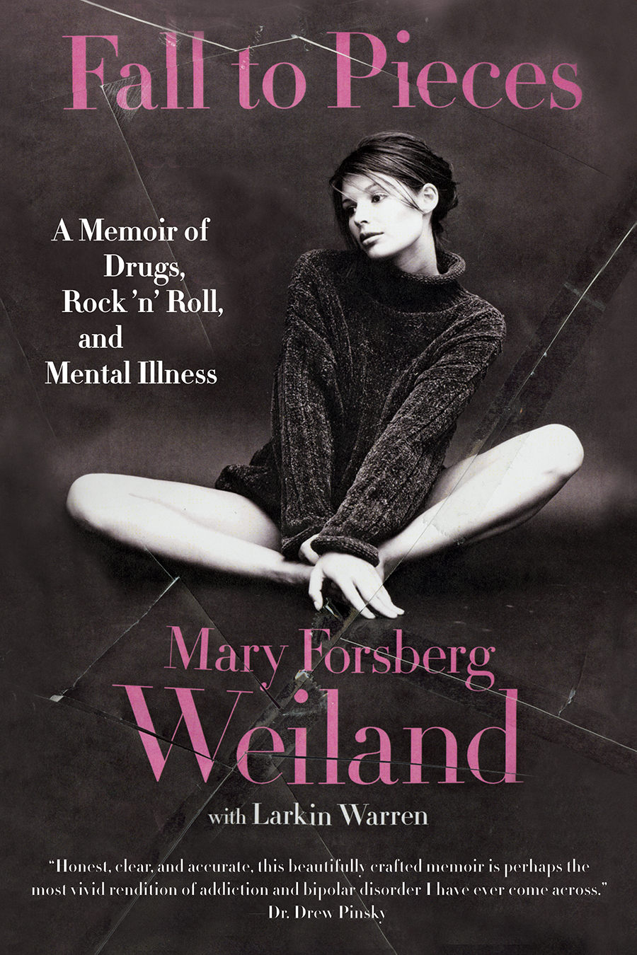 Fall to Pieces A Memoir of Drugs Rock n Roll and Mental Illness Mary Forsberg - photo 1