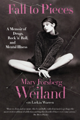 Weiland Mary Forsberg - Fall to pieces: a memoir of drugs, rock n roll, and mental illness