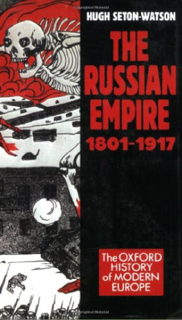 Hugh Seton-Watson - The Russian Empire 1801-1917 (Oxford History of Modern Europe)