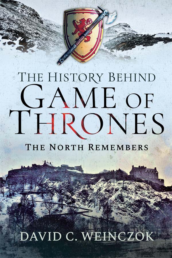 THE HISTORY BEHIND GAME OF THRONES THE NORTH REMEMBERS For my parents who - photo 1