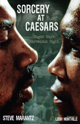 Steve Marantz - Sorcery at Caesars: Sugar Rays Marvelous Fight
