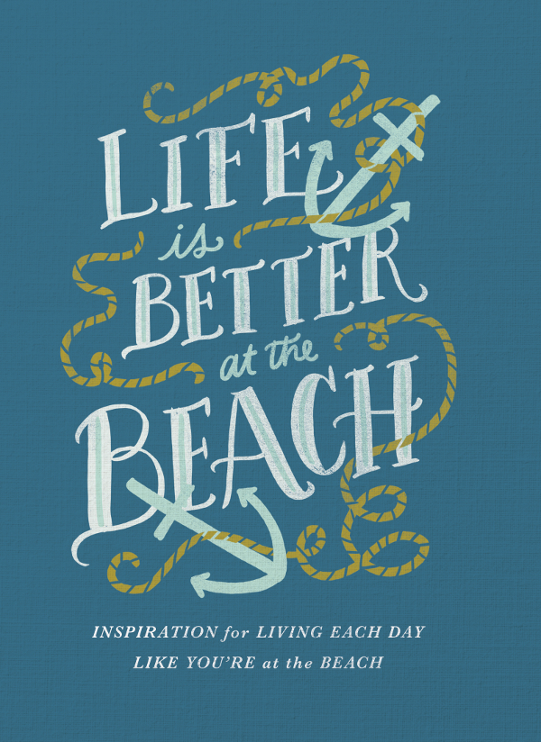 LIFE IS BETTER AT THE BEACH 2016 by Thomas Nelson All rights reserved No - photo 1