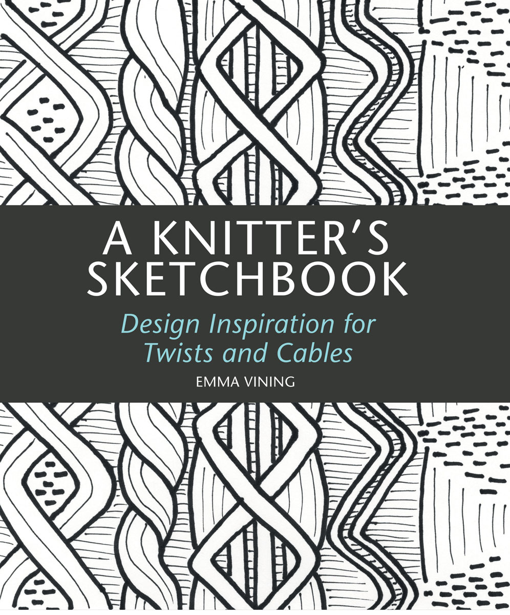 A KNITTERS SKETCHBOOK A KNITTERS SKETCHBOOK Design Inspiration for Twists - photo 1