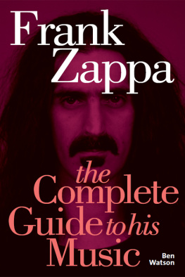 Watson Ben - Frank Zappa: the complete guide to his music