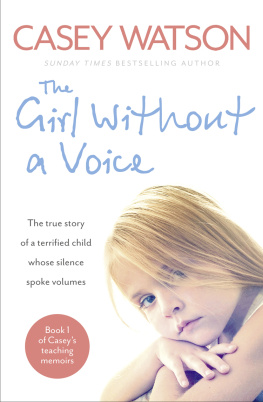 Watson - The girl without a voice: the true story of a terrified child whose silence spoke volumes