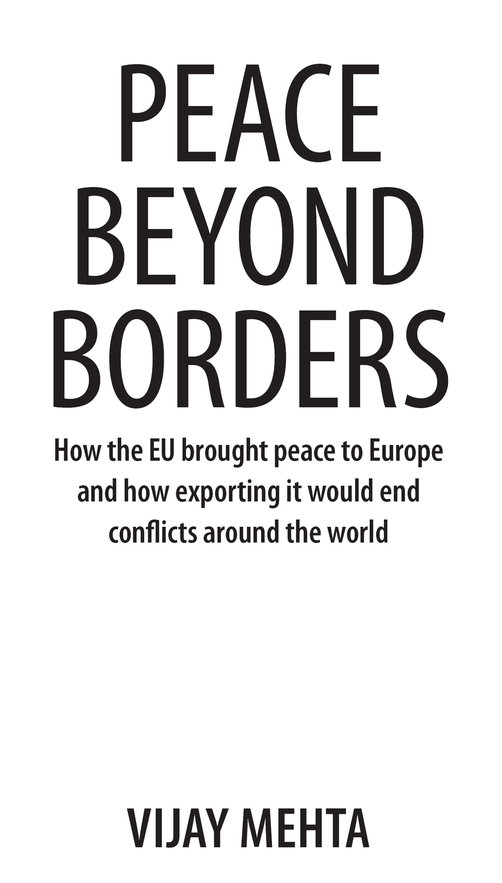 Peace Beyond Borders How the EU brought peace to Europe and how exporting it - photo 2