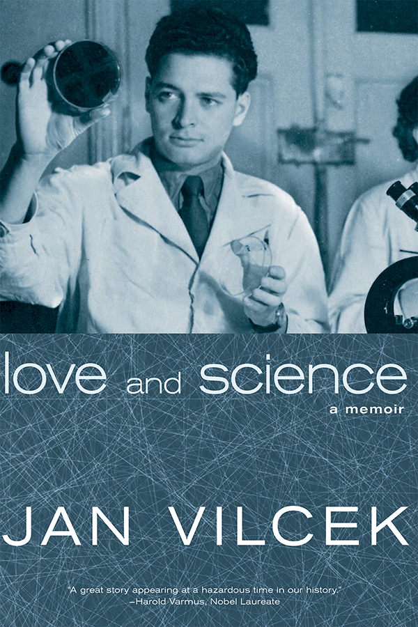 love and science a memoir JAN VILCEK Seven Stories Press NEW YORK OAKLAND - photo 1