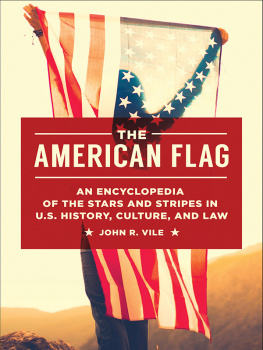 Vile - AMERICAN FLAG: an encyclopedia of the stars and stripes in u.s. history, culture, and law