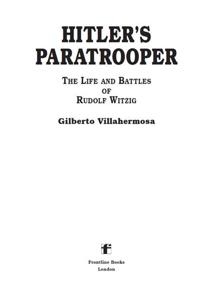 Hitlers Paratrooper First published in 2010 by Frontline Books an imprint of - photo 3