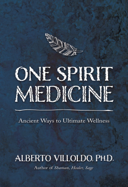 Villoldo One spirit medicine: ancient ways to ultimate wellness