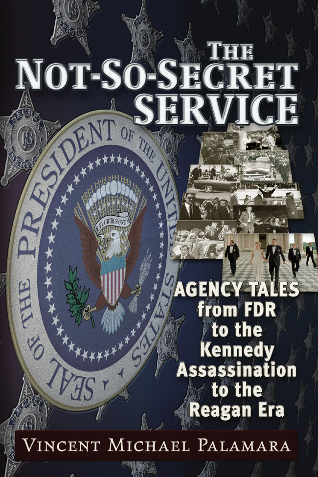 The Not So Secret Service Agency Tales from FDR to the Kennedy Assassination - photo 1