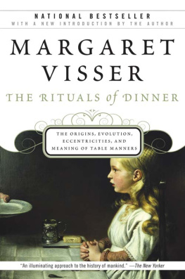 Visser - The rituals of dinner: the origins, evolution, eccentricities, and meaning of table manners
