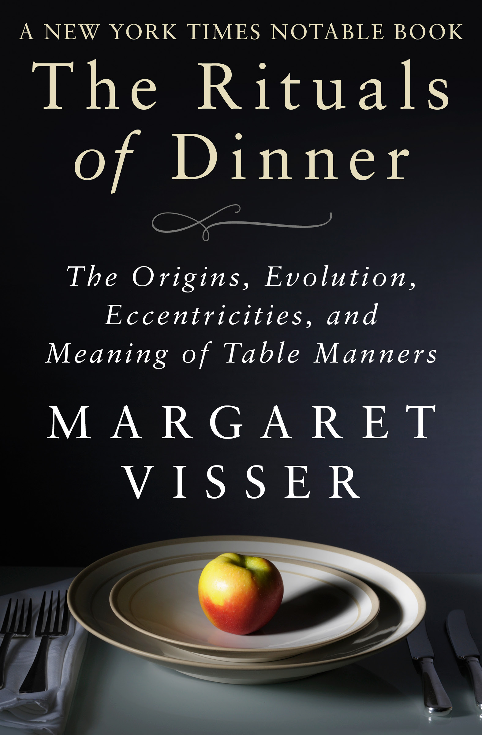 The Rituals of Dinner The Origins Evolution Eccentricities and Meaning of - photo 1